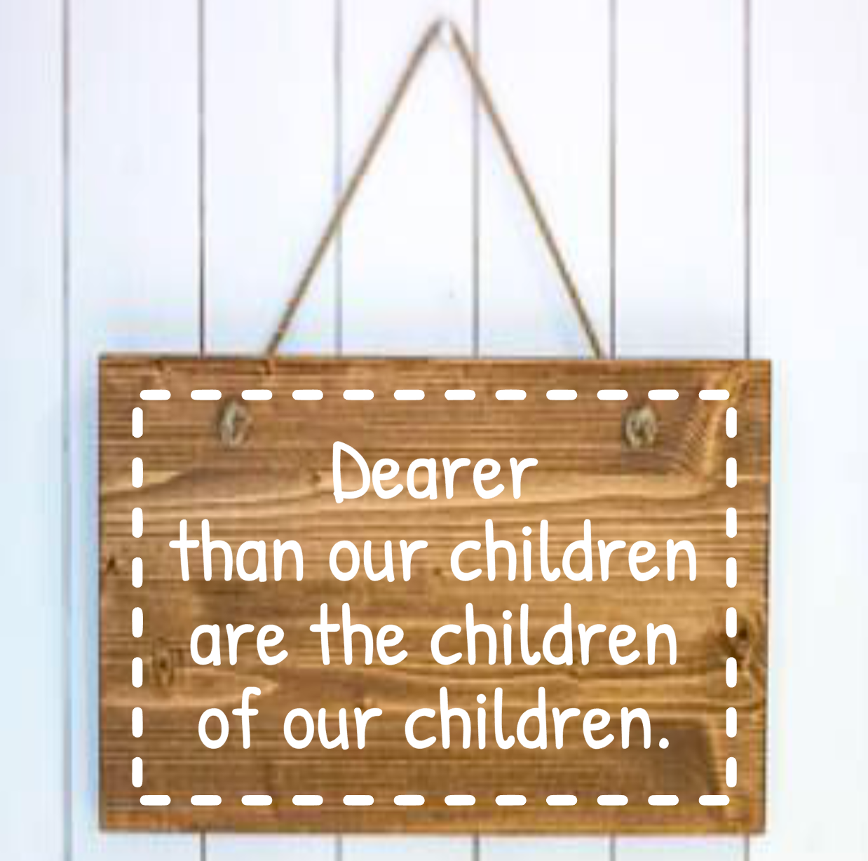 Dearer Than Our Children