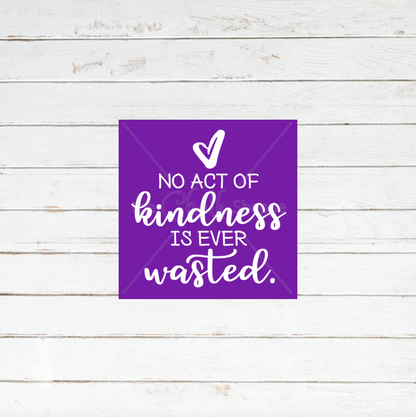 No Act Of Kindness Is Ever Wasted